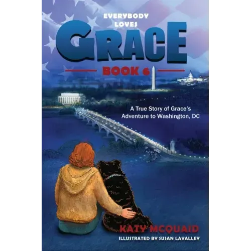 Everybody Loves Grace: A True Story of Grace's Adventure to Washington, DC