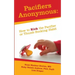 Pacifiers Anonymous: How to Kick the Pacifier or Thumb Sucking Habit