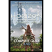 Horizon Forbidden West Complete Guide & Walkthrough: Guide Official Companion Tips & Tricks