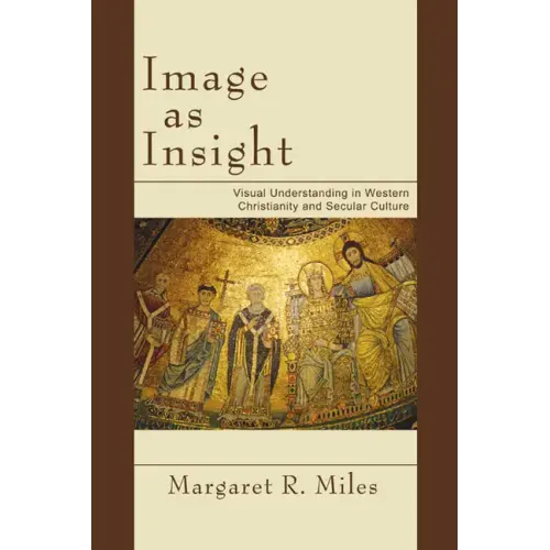 Image as Insight: Visual Understanding in Western Christianity and Secular Culture