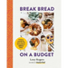 Break Bread on a Budget: Ordinary Ingredients, Extraordinary Meals