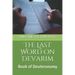 The Last Word on Devarim: Book of Deuteronomy
