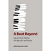 A Beat Beyond: Selected Prose of Major Jackson