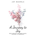 A Journey to Joy: How to Find Joy in the Midst of Grief, Heartache, or Tribulations.