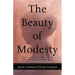 The Beauty of Modesty: Cultivating Virtue in the Face of a Vulgar Culture