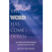 The Word Has Come Down