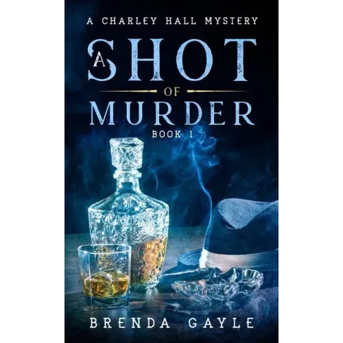A Shot of Murder: A Charley Hall Mystery