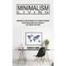Minimalism Living: Minimalist Living Principles for a Simpler Existence (Brilliant Minimalism Tips to Declutter and Organize Your Home)