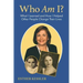 Who Am I?: What I Learned and How I Helped Other People Change Their Lives