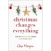 Christmas Changes Everything: How the Birth of Jesus Brings Hope to the World (a Biblical Character Study of Everyone Involved in the Nativity with Pr