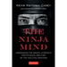 The Ninja Mind: Harnessing the Mental Strength and Physical Abilities of the Ninjutsu Masters