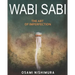 Wabi Sabi The Art of Imperfection: Discover the traditional Japanese Aesthetics and Learn How to Enjoy the Beauty of Imperfection and Live a Wabi-Sabi
