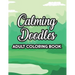 Calming Doodles Adult Coloring Book: Intricate Designs And Patterns To Color, A Coloring Activity Book For Stress Relief And Relaxation, Great Christm
