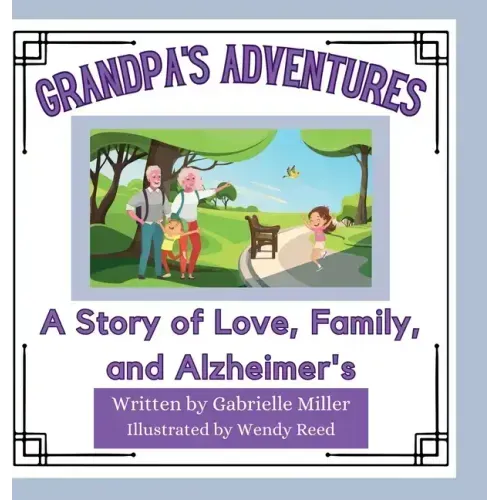 Grandpa's Adventures: A Story of Love, Family, and Alzheimer's