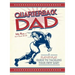 Quarterback Dad: A Play-By-Play Guide to Tackling Your New Baby