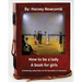 How to be a lady: a book for girls .By: Harvey Newcomb: containing useful hints on the formation of character