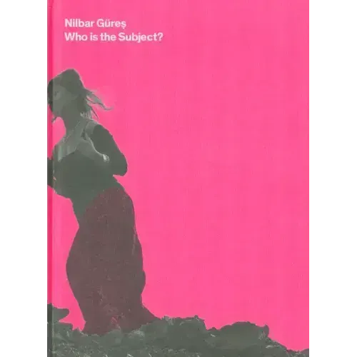 Nilbar Güres: Who Is the Subject
