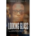 Looking Glass: A Man's Reflections Within the Scope of Dating & Relationships