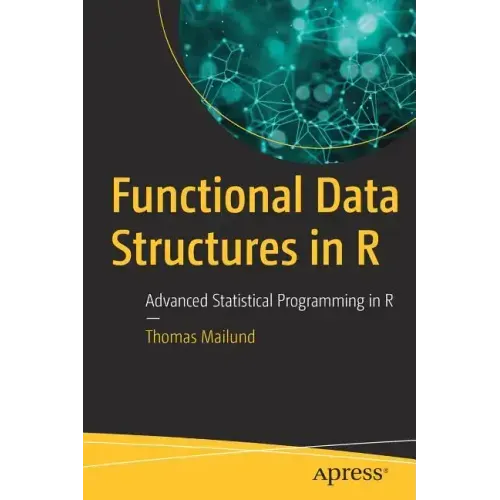 Functional Data Structures in R: Advanced Statistical Programming in R