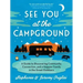 See You at the Campground: A Guide to Discovering Community, Connection, and a Happier Family in the Great Outdoors