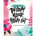 100 Days Dream Your Heart Out