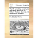 The Life Surprising Adventures and Heroic Actions of Sir William Wallace. General and Governor of Scotland.