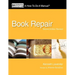 Book Repair: A How-To-Do-It Manual, Second Edition Revised