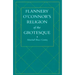 Flannery O'Connor's Religion of the Grotesque