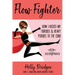 Flow Fighter: How I Kicked my Fibroids and Heavy Periods to the Curb