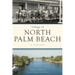 Village of North Palm Beach: A History