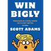 Win Bigly: Persuasion in a World Where Facts Don't Matter