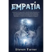 Empatía: Guía para Comprender a las Personas Empáticas y Su Capacidad Emocional para Sentir Empatía, Incluyendo Consejos para P