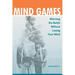 Mind Games: Winning the Battle without Losing Your Mind
