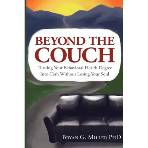 Beyond the Couch: Turning Your Behavioral Health Degree into Cash Without Losing Your Soul