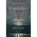 Secret Predator: Abuse from Within
