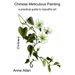 Chinese Meticulous Painting - a practical guide to beautiful art