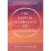 The Radical Acceptance of Everything: Living a Focusing Life