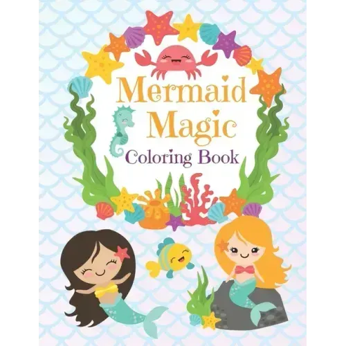 Mermaid Magic Coloring Book: Beautiful Mermaids to Color In for Little Girls who like Make Waves