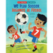 We Play Soccer / Jugamos Al Fútbol