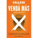 Callese y Venda Mas Bodas y Eventos: Haga Mejores Preguntas, Preste Atencion a las Respuestas y Haga Crecer Su Negocio