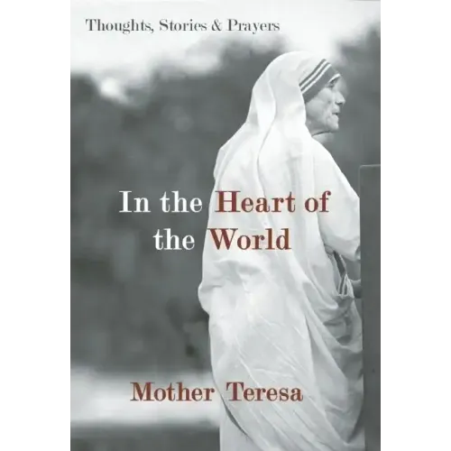 In the Heart of the World: Thoughts, Stories & Prayers