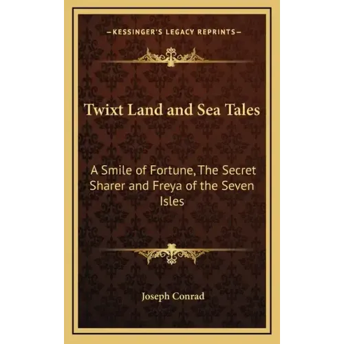 Twixt Land and Sea Tales: A Smile of Fortune, the Secret Sharer and Freya of the Seven Isles