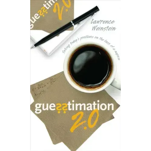 Guesstimation 2.0: Solving Today's Problems on the Back of a Napkin