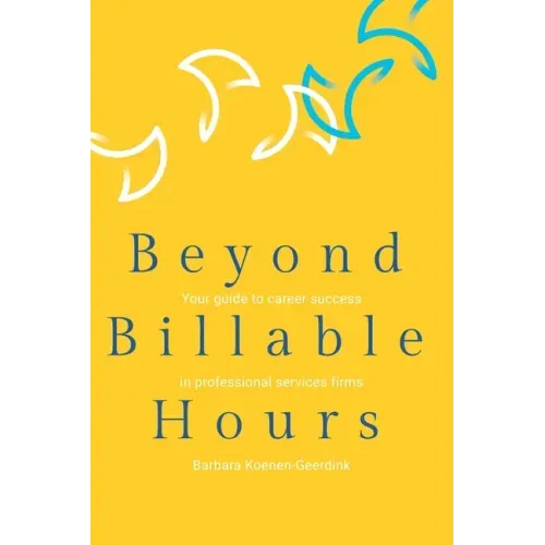 Beyond Billable Hours: Your guide to career success in professional services firms