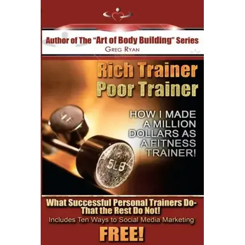 Rich Trainer, Poor Trainer- How I Made a Million Dollars as a Fitness Trainer!