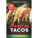 Mexican Tacos Cookbook: 77 Recipes For Preparing Traditional Mexican Tacos At Home With Fresh And Spicy Ingredients