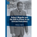 Robert Mugabe and the Will to Power in an African Postcolony