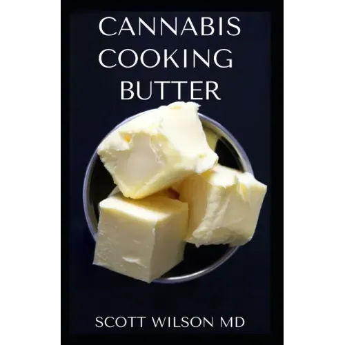 Cannabis Cooking Butter: A Step By Step Guide to Become a Cannabutter Cooking Master