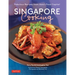 Singapore Cooking: Fabulous Recipes from Asia's Food Capital