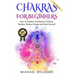 Chakras: Chakras For Beginners - How to Awaken And Balance Chakras, Radiate Positive Energy And Heal Yourself